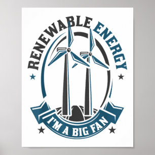 Poster L'Énergie Renouvelable Je Suis Un Grand Fan De l'e