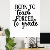 Poster L'Enseignant Est Né Pour Enseigner Forcé À L'Ensei (Bureau à domicile)