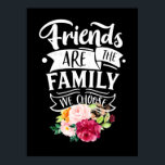 Poster Les amis sont la famille que nous choisissons<br><div class="desc">Les amis sont la famille que nous choisissons</div>