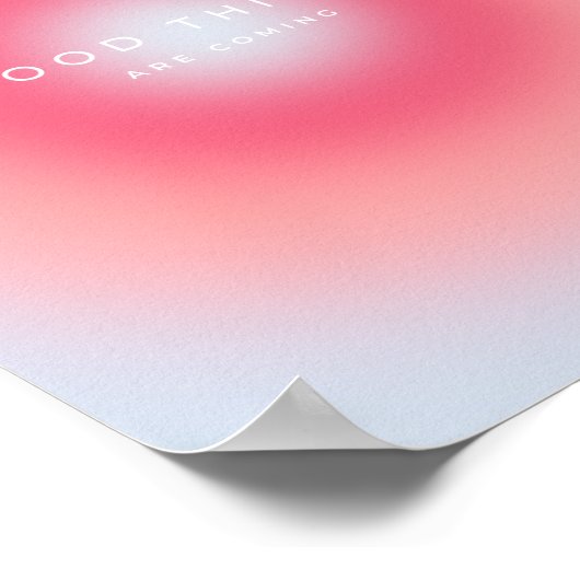 Poster Les Bonnes Choses Arrivent, Gradient (Coin)