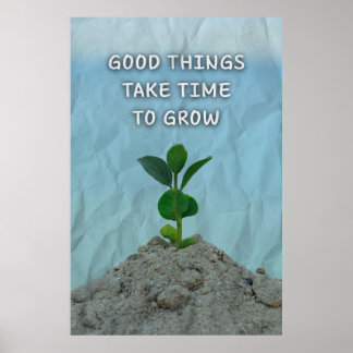 Poster Les bonnes choses prennent du temps pour grandir. 