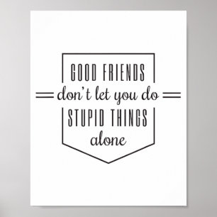 Poster Les bons amis ne vous laissent pas faire des chose