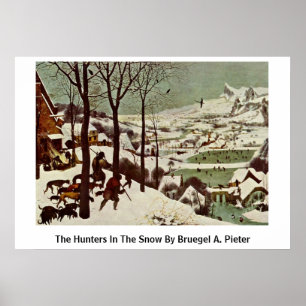 Poster Les Chasseurs Dans La Neige Par Bruegel A. Pieter
