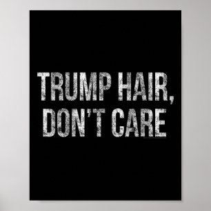 Poster Les Cheveux de Trump S'en Foutent Drôle Donald Tru