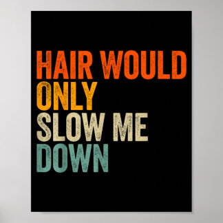 Poster Les cheveux ne feraient que me ralentir