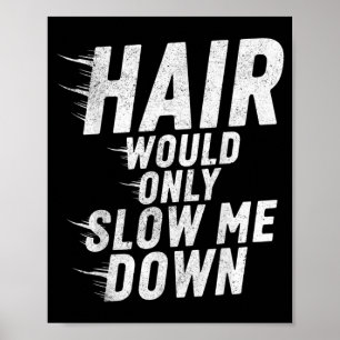 Poster Les Cheveux Ne Feraient Que Ralentir L'humour Chau