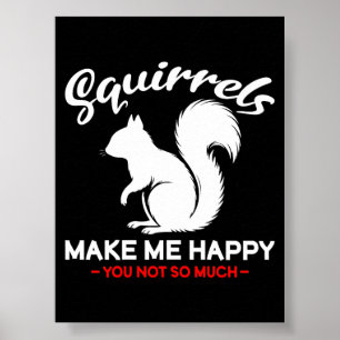 Poster Les écureuils drôles me rendent heureux, vous pas
