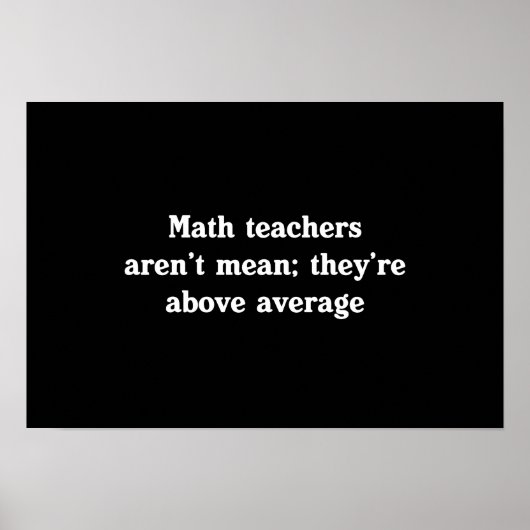 Poster Les Enseignants En Mathématiques Sont Au-Dessus De (Devant)