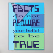 Poster Les faits n'exigent pas que votre croyance soit vr (Devant)