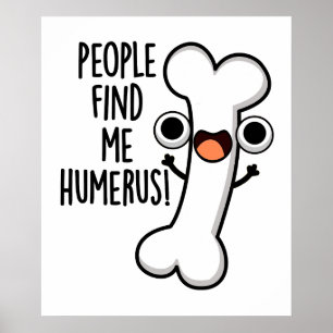Poster Les gens me trouvent drôle Pun os humérus