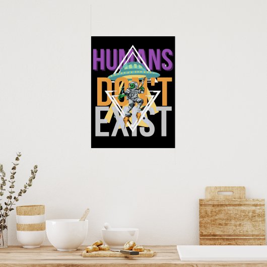 Poster Les humains n'existent pas | alien d'espace (Cuisine)