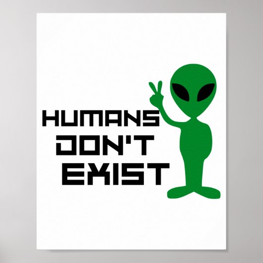 Poster Les humains n'existent pas drôle Graphique d'alien (Devant)