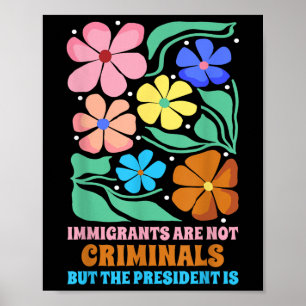Poster Les Immigrants Ne Sont Pas Des Criminels, Mais Le