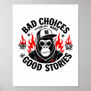 Poster Les Mauvais Choix Du Singe Font De Bonnes Histoire
