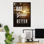 Poster Les Mauvais Jours Rendent Les Bons Meilleurs. (Bureau à domicile)