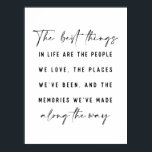 Poster Les Meilleures Choses Dans La Vie Belle Devis Impr<br><div class="desc">Les meilleures choses dans la vie sont les gens que nous aimons, les endroits que nous avons été, et les souvenirs que nous avons faits en chemin. Belle affiche de devis !</div>