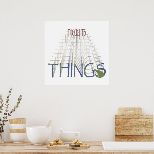 Poster Les pensées deviennent des choses (Cuisine)