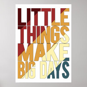 Poster Les petites choses font les grandes journées