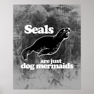 POSTER LES PHOQUES SONT JUSTE DES SIRÈNES DE CHIEN