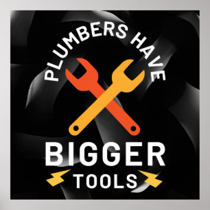 Poster Les plombiers Ont Des Outils Plus Gros