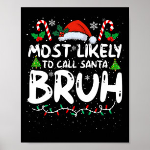 Poster Les Plus Susceptibles D'Appeler Père Noël Bruh Drô