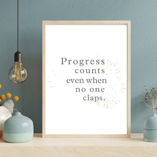 Poster Les progrès comptent même quand personne n'applaud