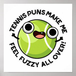 Poster Les Puns De Tennis Me Font Me Sentir Fuzzy Sur Tou