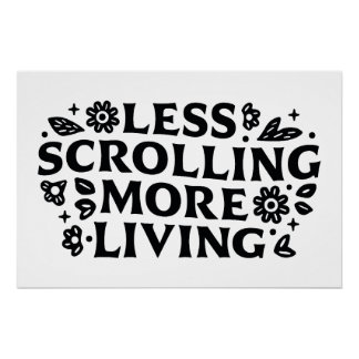 Poster Less scrolling more living mindfulness quotes