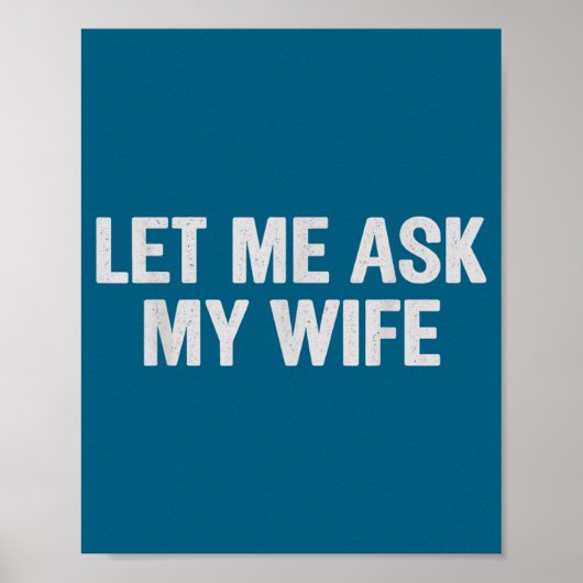 Poster Let Me Ask My Wife Funny Husband Saying For Men  (Devant)
