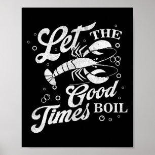 Poster Let The Good Times Boil Funny Crawfish Boil Mardi