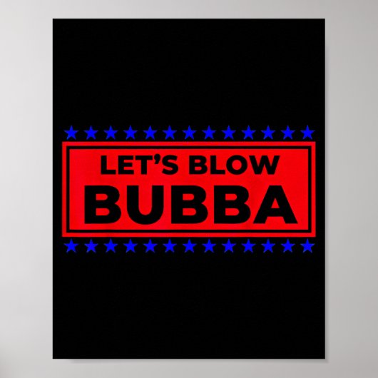 Poster Let's Blow Bubba Funny Gift For Friends And Family (Devant)