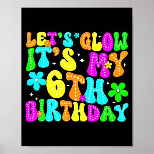 Poster Lets Crazy It's My 6th Birthday Glowing 6 Year Old (Devant)
