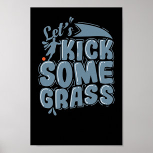 Poster Let's Kick Some Grass