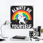 Poster LGBTQ pride Always be yourself rainbow unicorn<br><div class="desc">Be proud of who you are and show it off with this poster featuring a lovely cartoon unicorn and a colorful rainbow,  with the caption "Always be yourself" in white lettering.</div>