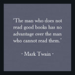Poster L'homme qui ne lit pas de bons livres<br><div class="desc">L'homme qui ne lit pas de bons livres n'a aucun avantage sur l'homme qui ne peut pas les lire. —Mark Twain</div>