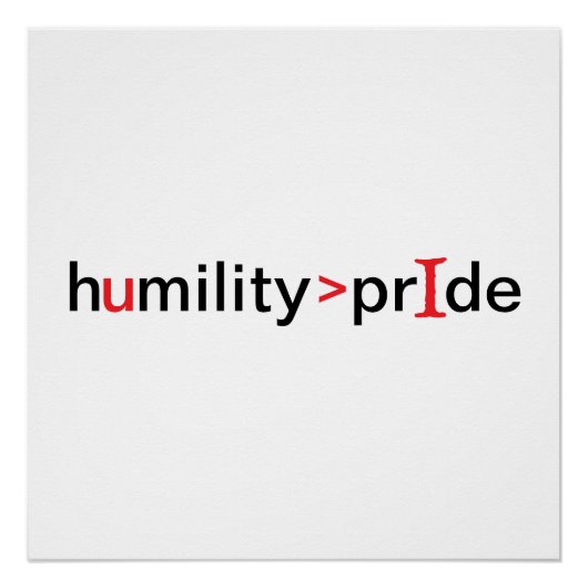 Poster L'humilité est plus grande que la fierté (Devant)