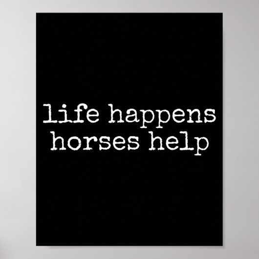 Poster Life Happens Horses Help Funny Horse Lover  (Devant)