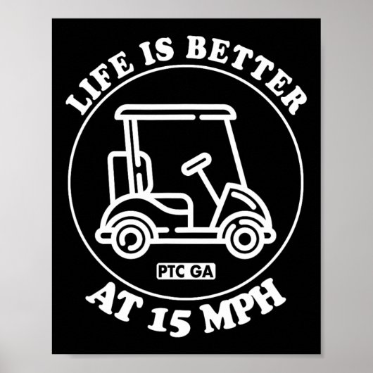 Poster Life Is Better At 15 Mph Ptc Golf Cart Path Life  (Devant)