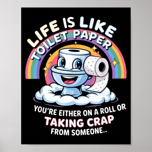 Poster Life Is Like Toilet Paper You're Either On A Roll  (Devant)
