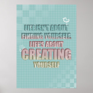 Poster Life isn't about finding yourself Quote