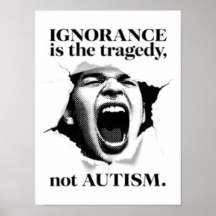 Poster L'ignorance est la tragédie, pas l'autisme - Citat
