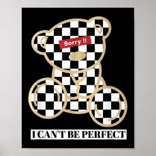 Poster Little Teddy Bear Sorry I Can't Be Perfect (Devant)