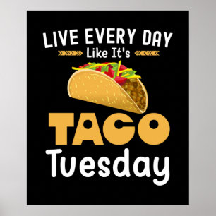 Poster Live Every Day Like It's Taco Tuesday Funny