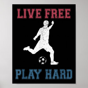 Poster Live Free Play Hard Funny Soccer Citation Playe