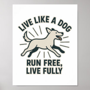 Poster Live Like a Dog Run Free, Live Fully (2)