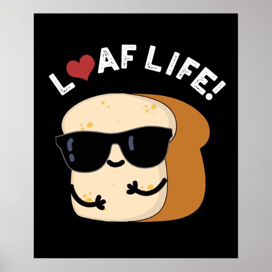 Poster Loaf Life Funny Positif Pun de Pain Foncé BG (Devant)