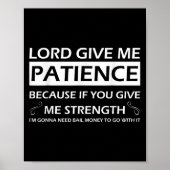 Poster Lord Give Me Patience Because If You Give Me Stren (Devant)