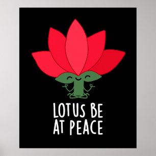 Poster Lotus Be En Paix Amusant Plante Pun Dark BG