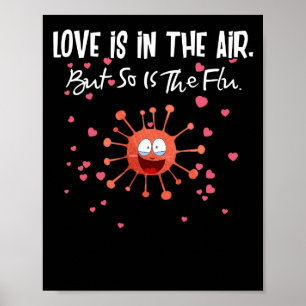 Poster Love Is In The Air But So Is The Flu Valentine