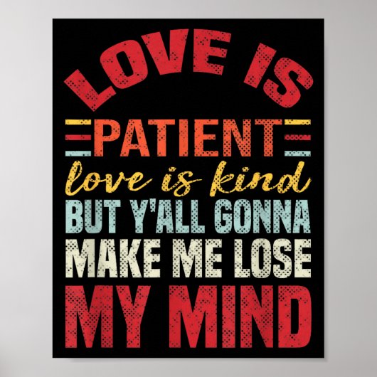 Poster Love Is Patient Love Is Kind But Y'all Gonna Make (Devant)